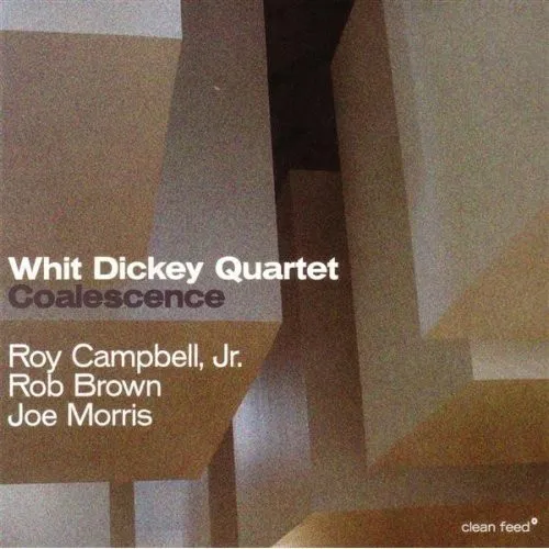 Whit Dickey Quartet – Coalescence