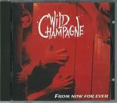 Wild Champagne – From Now For Ever (CD, Album)