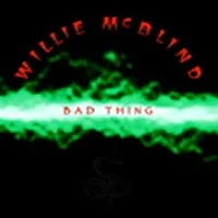Willie McBlind – Bad Thing