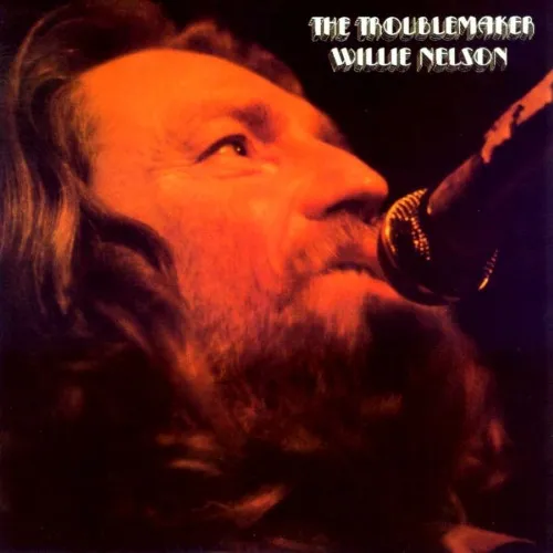 Willie Nelson – The Troublemaker