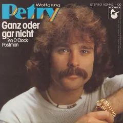 Wolfgang Petry – Ganz Oder Gar Nicht (Ten O'Clock Postman) (Vinyl, 7")