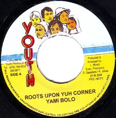 Yami Bolo – Roots Upon Yuh Corner (Vinyl, 7")