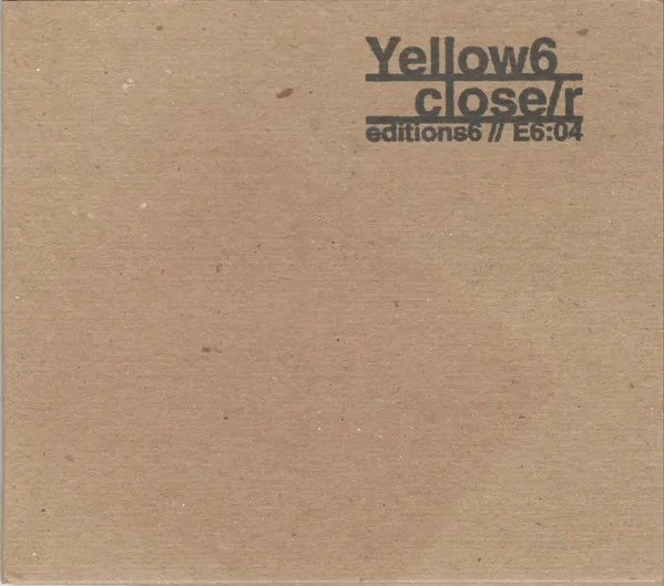 Yellow6 – Close/r