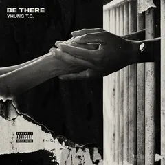 Yhung T.O.* – Be There (File, AAC)