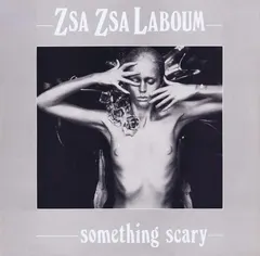 Zsa Zsa Laboum* – Something Scary (Vinyl, 12")