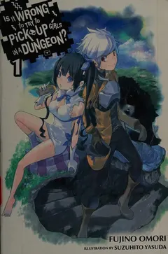 ダンジョンに出会いを求めるのは間違っているだろうか 1 (light novel) by 大森藤ノ