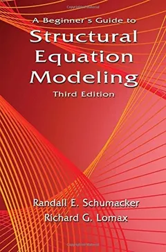 A beginner's guide to structural equation modeling by Randall E. Schumacker