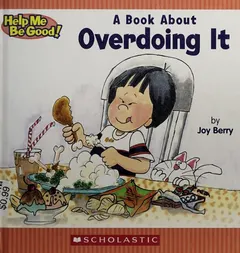A Book about Overdoing It by Joy Berry