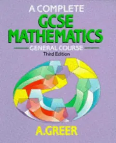 A Complete GCSE Mathematics by A. Greer