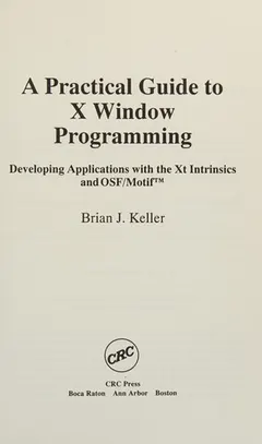 A practical guide to X window programming by Brian J. Keller