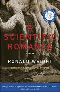 A scientific romance by Ronald Wright