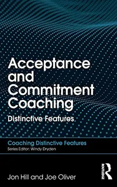 Acceptance and Commitment Coaching by Jon Hill