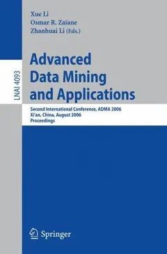 Advanced data mining and applications by Xue Li