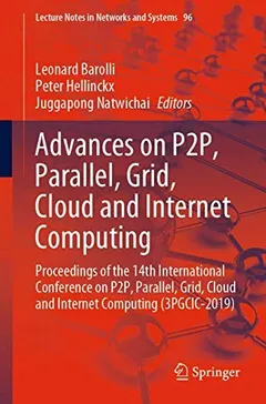 Advances on P2P, Parallel, Grid, Cloud and Internet Computing by Leonard Barolli