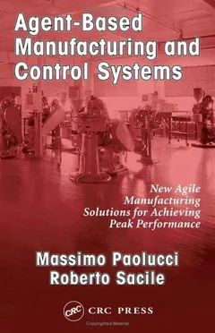 Agent-based manufacturing and control systems by Massimo Paolucci