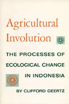 Agricultural involution by Clifford Geertz