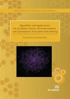 Algorithms and Applications for Academic Search, Recommendation and Quantitative Association Rule Mining by Emmanouil Amolochitis