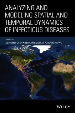 Analyzing and Modeling Spatial and Temporal Dynamics of Infectious Diseases by Dongmei Chen