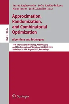 Approximation, Randomization, and Combinatorial Optimization. Algorithms and Techniques by Prasad Raghavendra