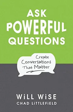 Ask Powerful Questions by Will Wise