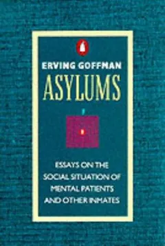 Asylums by Erving Goffman