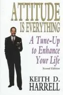 Attitude is everything by Keith D. Harrell