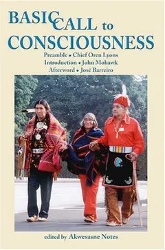 Basic Call To Consciousness by Akwesasne Notes
