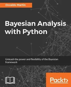 Bayesian Analysis with Python by Osvaldo Martin