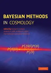 Bayesian Methods in Cosmology by Michael P. Hobson