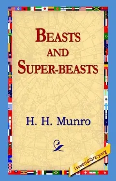 Beasts and Super-Beasts by Saki