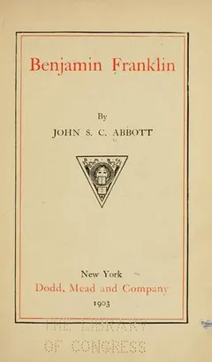 Benjamin Franklin by John S. C. Abbott
