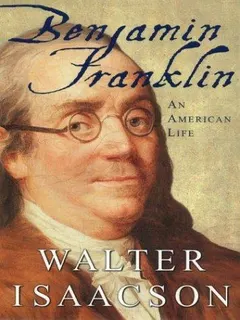 Benjamin Franklin by Walter Isaacson