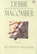 Between friends by Debbie Macomber