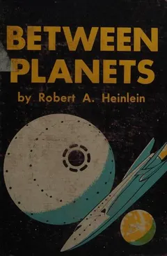 Between Planets by Robert A. Heinlein