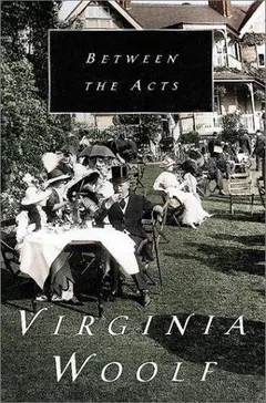 Between the Acts by Virginia Woolf