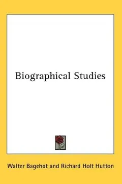 Biographical studies by Walter Bagehot
