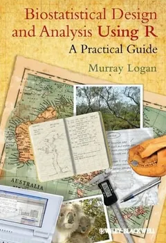 Biostatistical design and analysis using R by Murray Logan