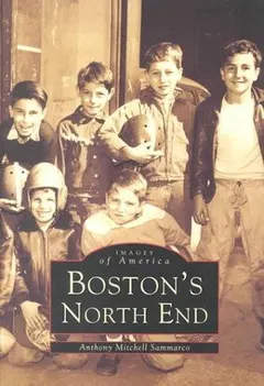 Boston's North End by Anthony Mitchell Sammarco
