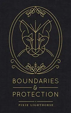 Boundaries & Protection by Pixie Lighthorse
