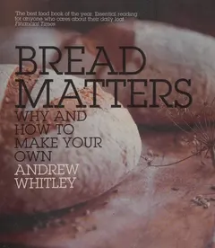 Bread matters by Andrew Whitley