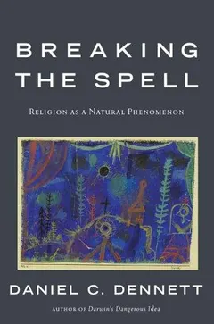 Breaking the spell by Daniel C. Dennett