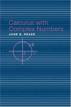 Calculus with complex numbers by John B. Reade