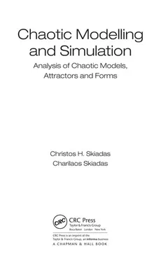 Chaotic modelling and simulation: analysis of chaotic models, attractors and forms by Christos H. Skiadas