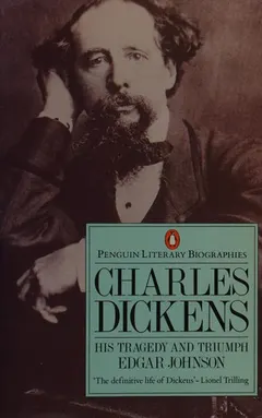 Charles Dickens by Edgar Johnson