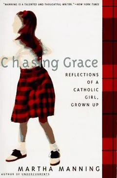 Chasing Grace by Martha Manning