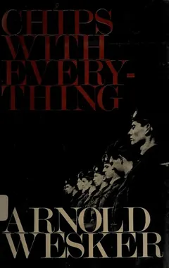 Chips with everything by Arnold Wesker