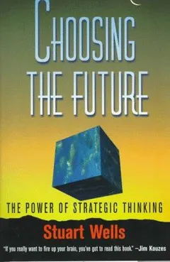 Choosing the future by Stuart Wells