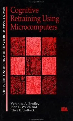 Cognitive retraining using microcomputers by Veronica A. Bradley