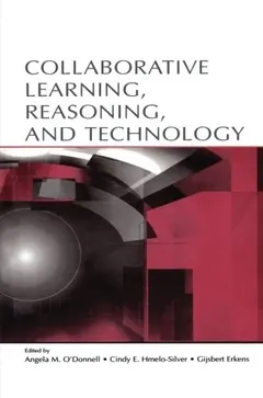 Collaborative Learning, Reasoning, and Technology by Angela M. O'Donnell