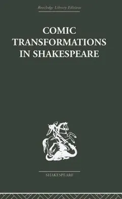 Comic Transformations in Shakespeare by Ruth Nevo